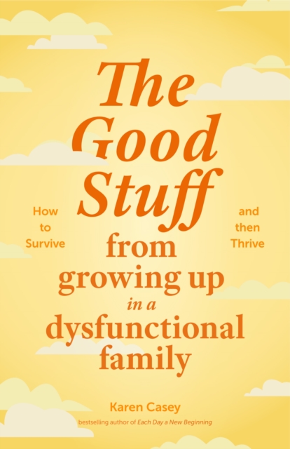 Good Stuff from Growing Up in a Dysfunctional Family