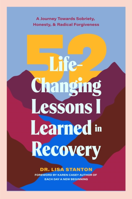 52 Life-Changing Lessons I Learned in Recovery