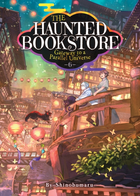 Haunted Bookstore - Gateway to a Parallel Universe (Light Novel) Vol. 6