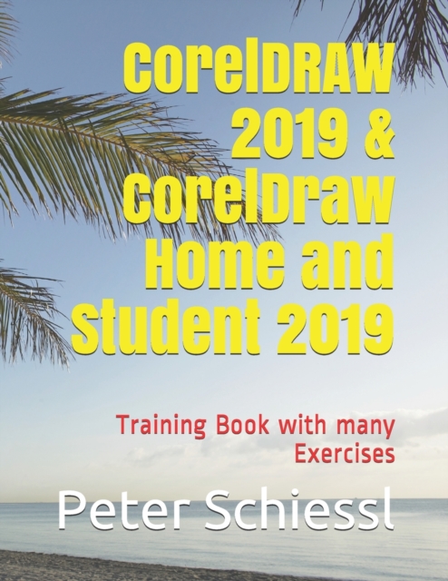 CorelDRAW 2019 & CorelDRAW Home and Student 2019 - Training Book with many Exercises