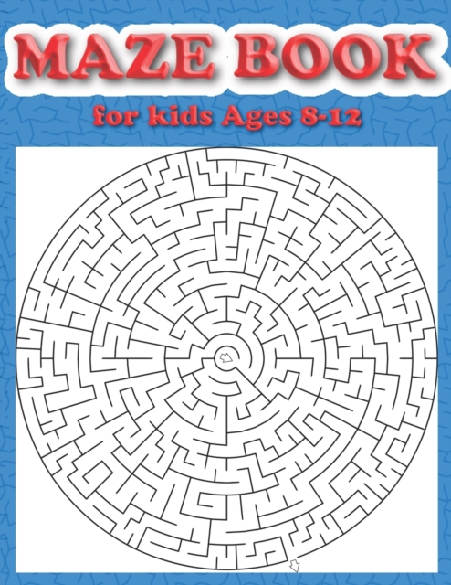 Maze Book for Kids Ages 8-12