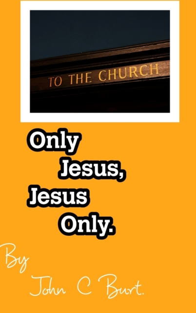 Only Jesus, Jesus Only.