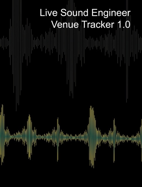 Live Sound Venue Tracker 1.0 - Blank Lined Pages, Charts and Sections 8x10