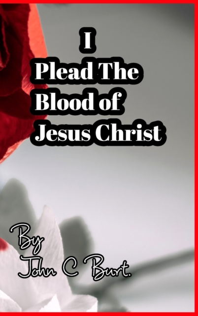 I Plead The Blood of Jesus Christ.