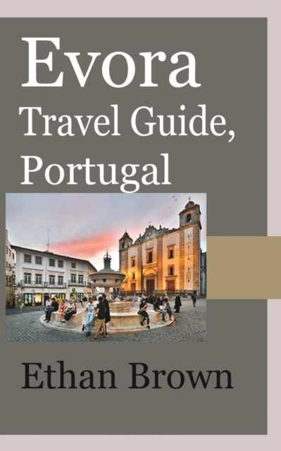 Evora Travel Guide, Portugal