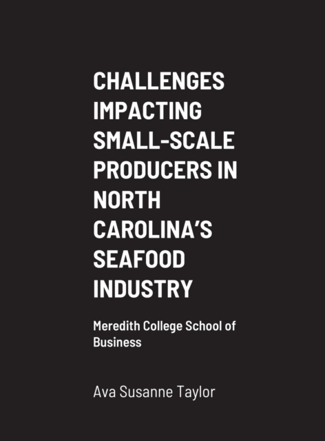 Challenges Impacting Small-Scale Producers in North Carolina's Seafood Industry