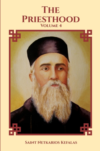 St Nektarios of Aegina Writings Volume 4 The Priesthood