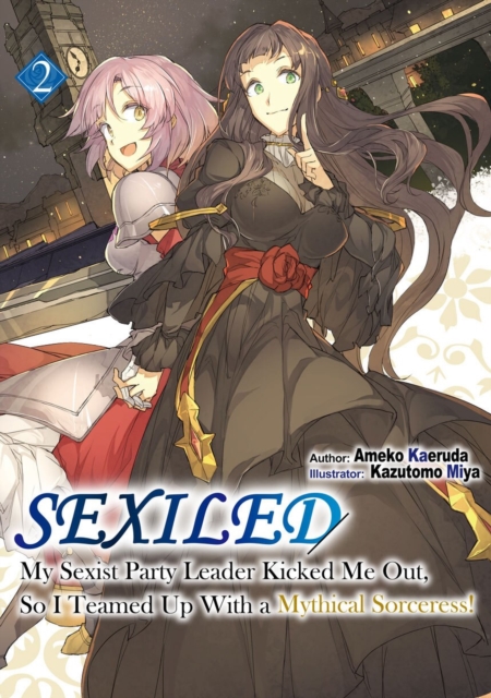 Sexiled: My Sexist Party Leader Kicked Me Out, So I Teamed Up With a Mythical Sorceress! Vol. 2