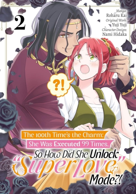 The 100th Time’s the Charm: She Was Executed 99 Times, So How Did She Unlock “Super Love” Mode?! Volume 2 (Manga)
