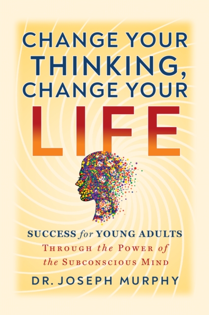 Power of Your Subconscious Mind A Guide for Teens