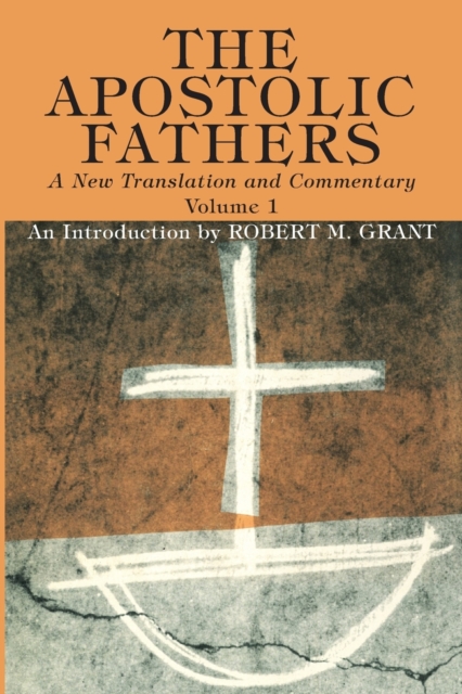 Apostolic Fathers, A New Translation and Commentary, Volume I