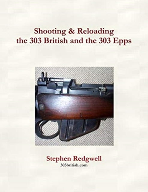Shooting & Reloading the 303 British and the 303 Epps