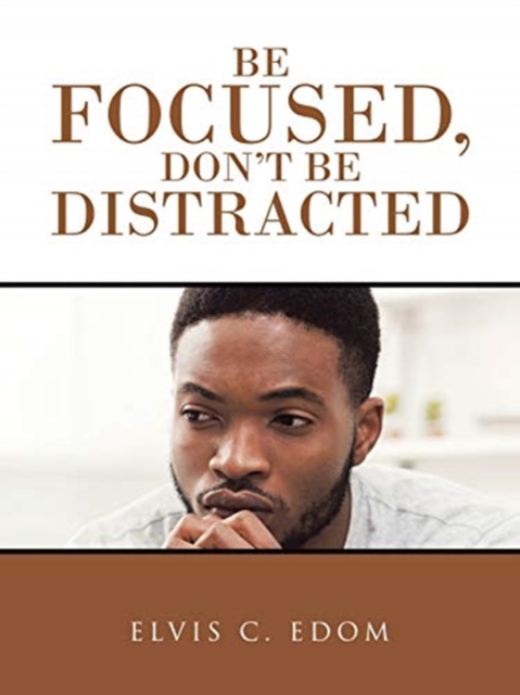 Be Focused, DonT Be Distracted