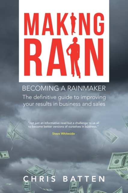 MAKING RAIN: BECOMING A RAINMAKER THE DE