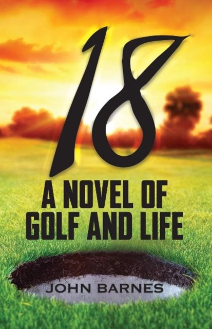 18: A Novel of Golf and Life