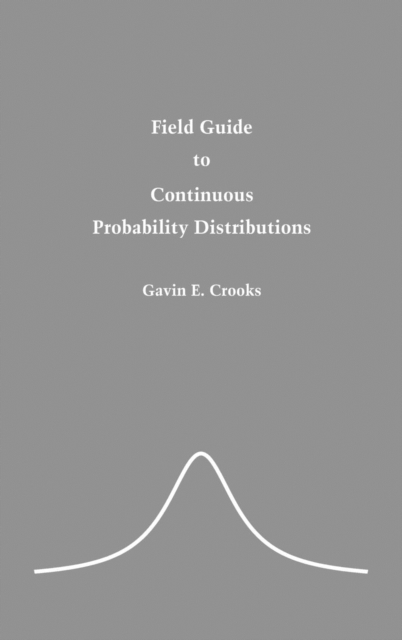 Field Guide to Continuous Probability Distributions