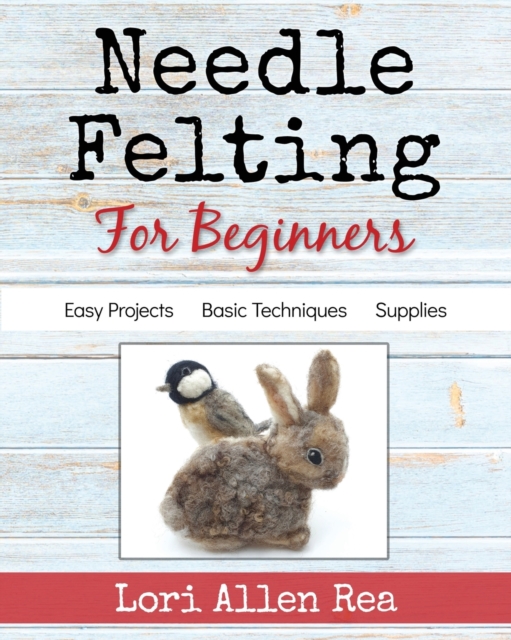 Needle Felting for Beginners