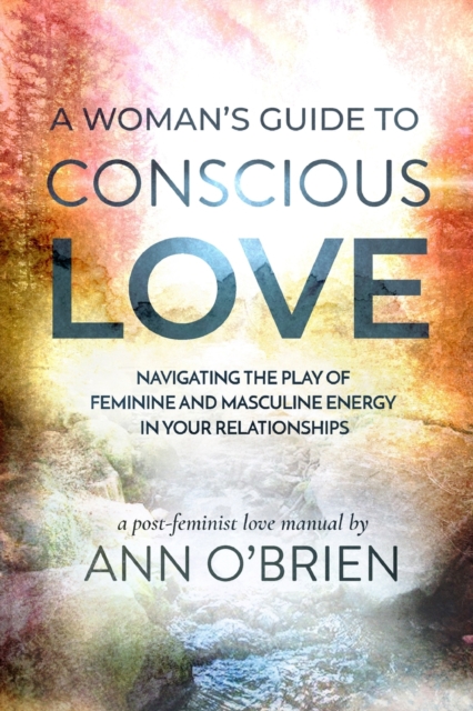 Woman's Guide to Conscious Love