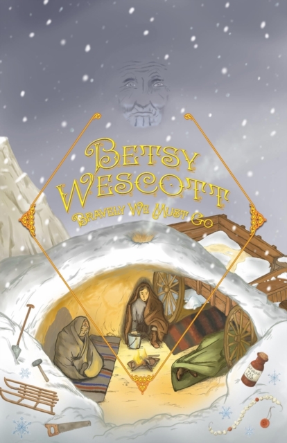 Betsy Wescott - Bravely We Must Go