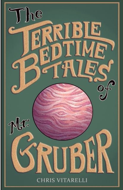 Terrible Bedtime Tales of Mr. Gruber