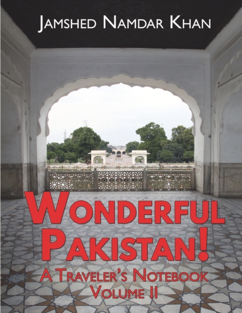 Wonderful Pakistan! A Traveler's Notebook
