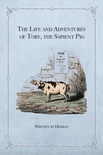Life and Adventures of Toby, the Sapient Pig