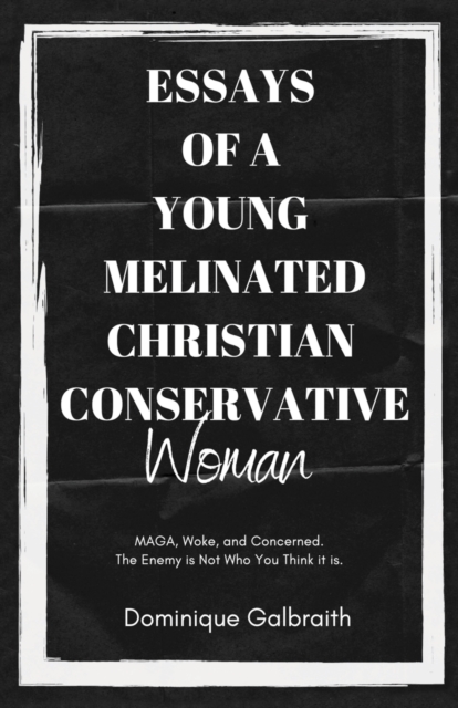 Essays of a Young Melinated Christian Conservative Woman