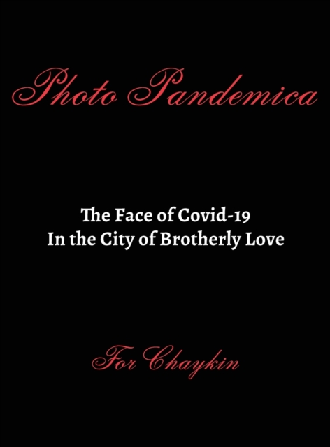 Photo Pandemica The Face of Covid-19 in the City of Brotherly Love
