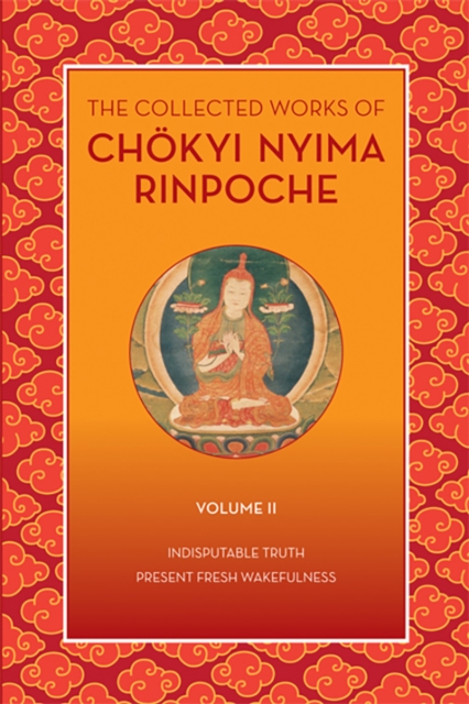 Collected Works of Chkyi Nyima Rinpoche, Volume II