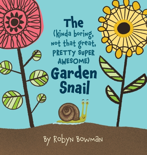 (Kinda Boring, Not That Great, Pretty Super Awesome) Garden Snail