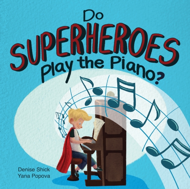 Do Superheroes Play the Piano?