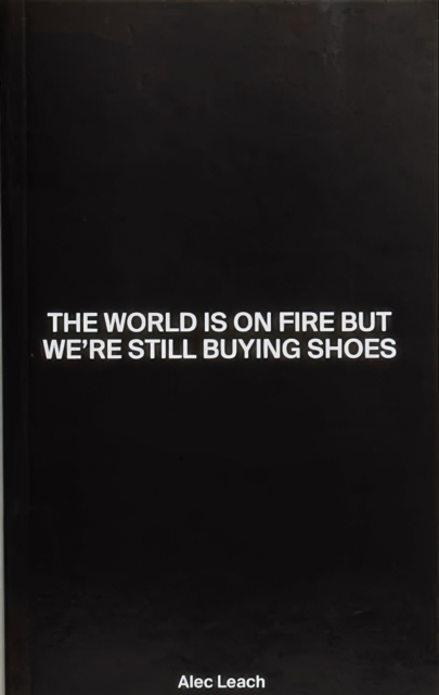 World Is On Fire But We’re Still Buying Shoes