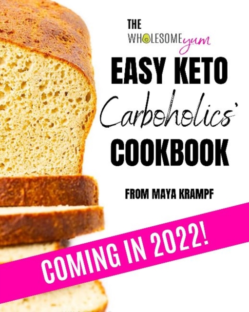 Wholesome Yum Easy Keto Carboholics' Cookbook