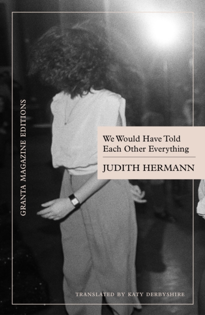 We Would Have Told Each Other Everything