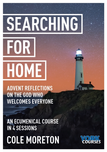 Searching for Home: Advent reflections on the God who welcomes everyone