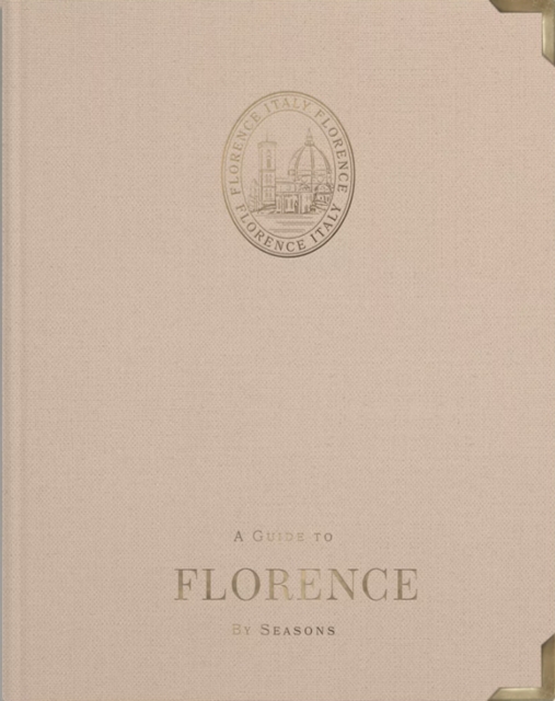 A Guide to Florence: by Seasons
