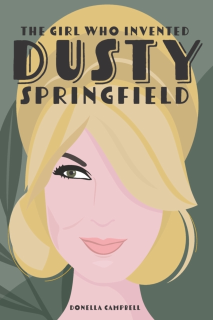 Girl who Invented Dusty Springfield