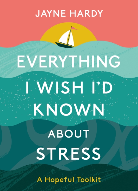 Everything I Wish I'd Known About Stress