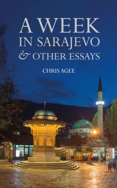 Week in Sarajevo & Other Essays