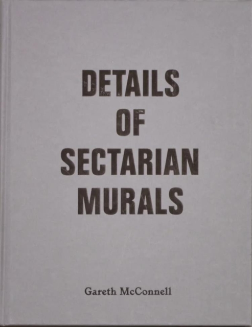 Details Of Sectarian Murals, 1997-99 - Gareth McConnell