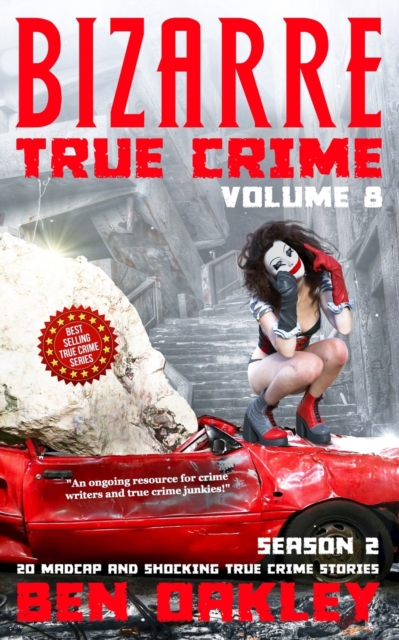 Bizarre True Crime Volume 8