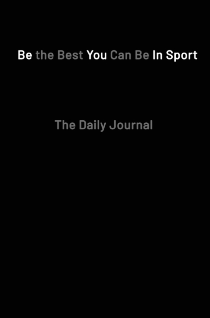 Be the Best You Can Be in Sport- The Daily Journal