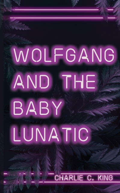 Wolfgang & The Baby Lunatic