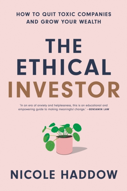Ethical Investor: How to Quit Toxic Companies and Grow Your Wealth