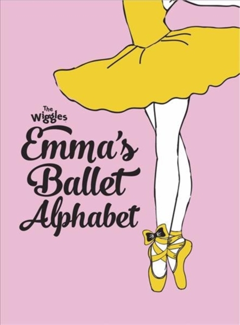 Wiggles Emma!: Emma's Ballet Alphabet