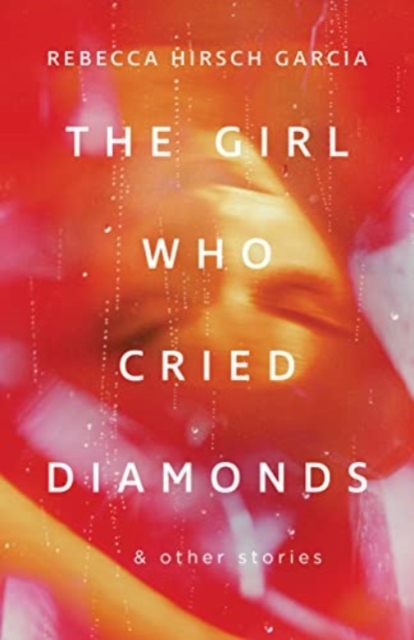 Girl Who Cried Diamonds And Other Stories