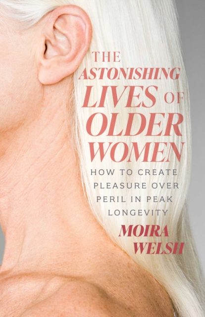 The Astonishing Lives of Older Women