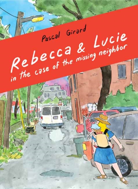 Rebecca & Lucie in the Case of the Missing Neighbor