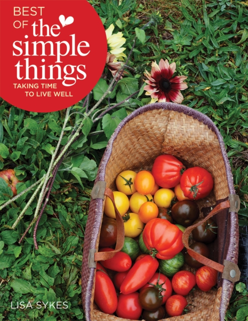 Best of the Simple Things: Taking Time to Live Well