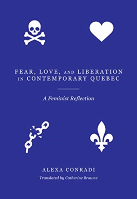 Fear, Love, and Liberation in Contemporary Quebec